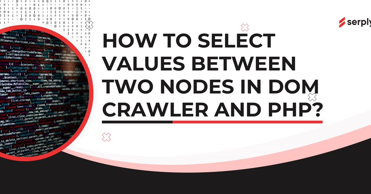 Cover Image for How to select values between two nodes in DOM Crawler and PHP?