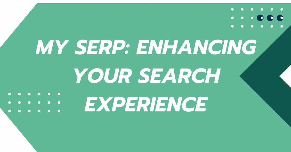 Cover Image for My SERP: Enhancing Your Search Experience