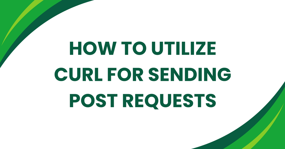 Cover Image for How to Utilize cURL for Sending POST Requests