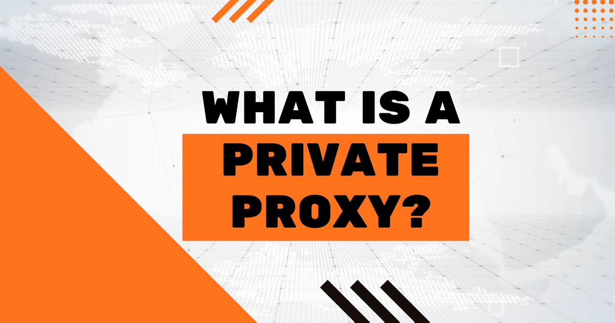 Cover Image for What is a Private Proxy?