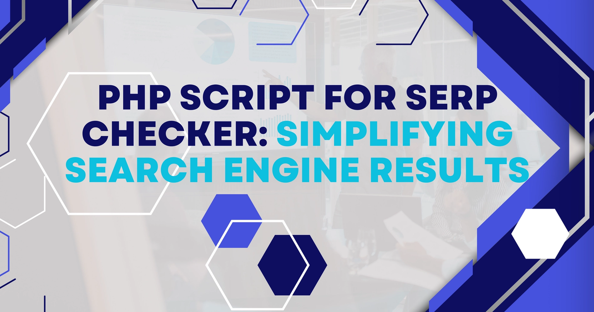 Cover Image for PHP Script for SERP Checker: Simplifying Search Engine Results