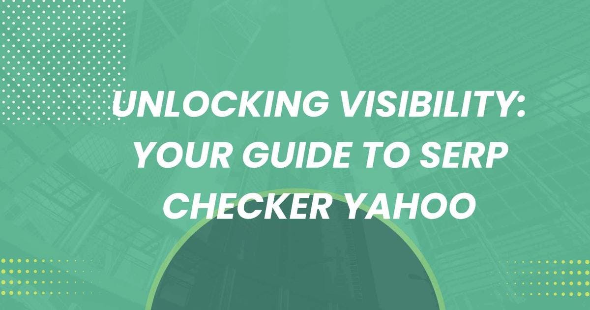 Cover Image for Unlocking Visibility: Your Guide to Serp Checker Yahoo