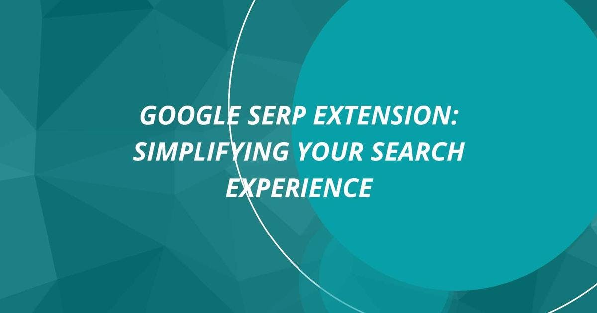 Cover Image for Google Serp Extension: Simplifying Your Search Experience