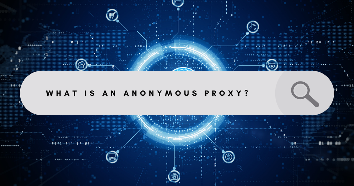 Cover Image for What is an Anonymous Proxy